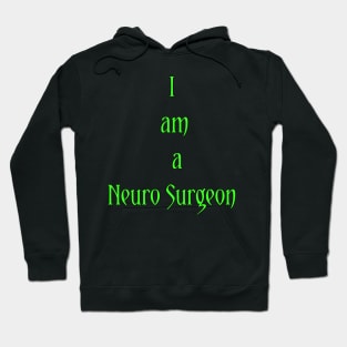 I am a Neuro Surgeon Hoodie